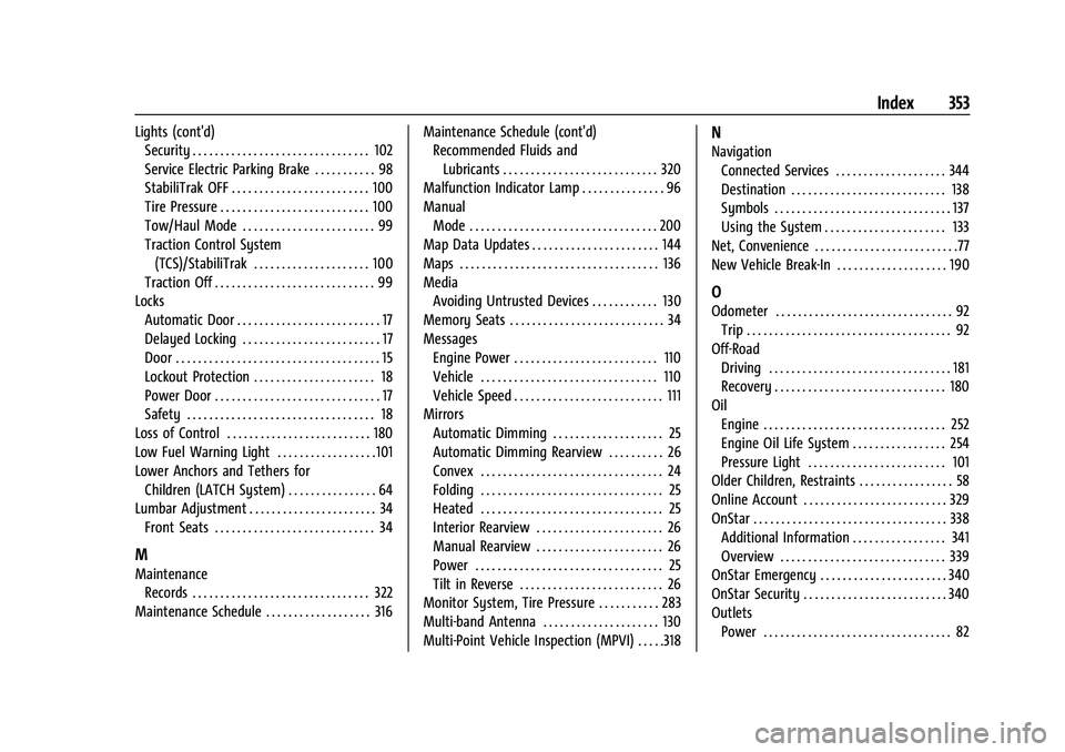 CHEVROLET EQUINOX 2023  Owners Manual Chevrolet Equinox Owner Manual (GMNA-Localizing-U.S./Canada-
16540728) - 2023 - crc - 6/16/22
Index 353
Lights (cont'd)Security . . . . . . . . . . . . . . . . . . . . . . . . . . . . . . . . 102
