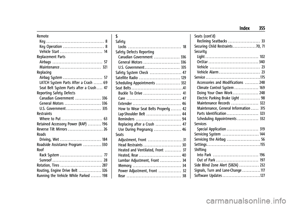 CHEVROLET EQUINOX 2023  Owners Manual Chevrolet Equinox Owner Manual (GMNA-Localizing-U.S./Canada-
16540728) - 2023 - crc - 6/16/22
Index 355
RemoteKey . . . . . . . . . . . . . . . . . . . . . . . . . . . . . . . . . . . . . . 8
Key Oper