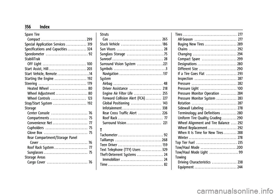 CHEVROLET EQUINOX 2023  Owners Manual Chevrolet Equinox Owner Manual (GMNA-Localizing-U.S./Canada-
16540728) - 2023 - crc - 6/16/22
356 Index
Spare TireCompact . . . . . . . . . . . . . . . . . . . . . . . . . . . . . . . 299
Special Appl