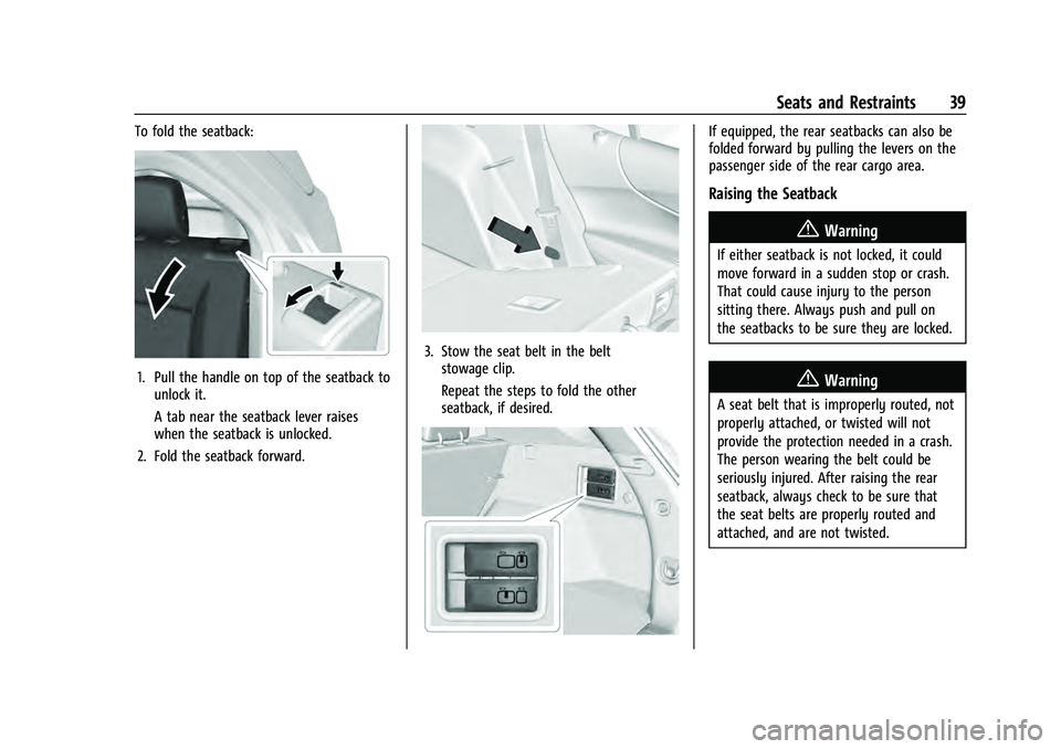 CHEVROLET EQUINOX 2023  Owners Manual Chevrolet Equinox Owner Manual (GMNA-Localizing-U.S./Canada-
16540728) - 2023 - crc - 6/16/22
Seats and Restraints 39
To fold the seatback:
1. Pull the handle on top of the seatback tounlock it.
A tab