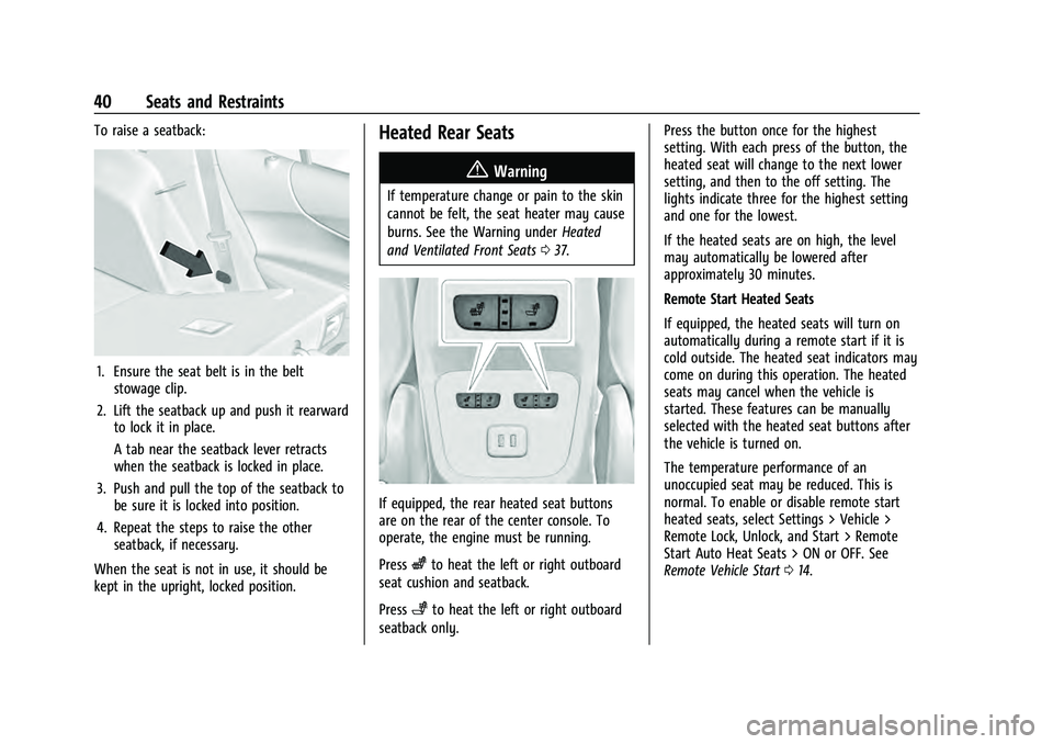 CHEVROLET EQUINOX 2023  Owners Manual Chevrolet Equinox Owner Manual (GMNA-Localizing-U.S./Canada-
16540728) - 2023 - crc - 6/16/22
40 Seats and Restraints
To raise a seatback:
1. Ensure the seat belt is in the beltstowage clip.
2. Lift t