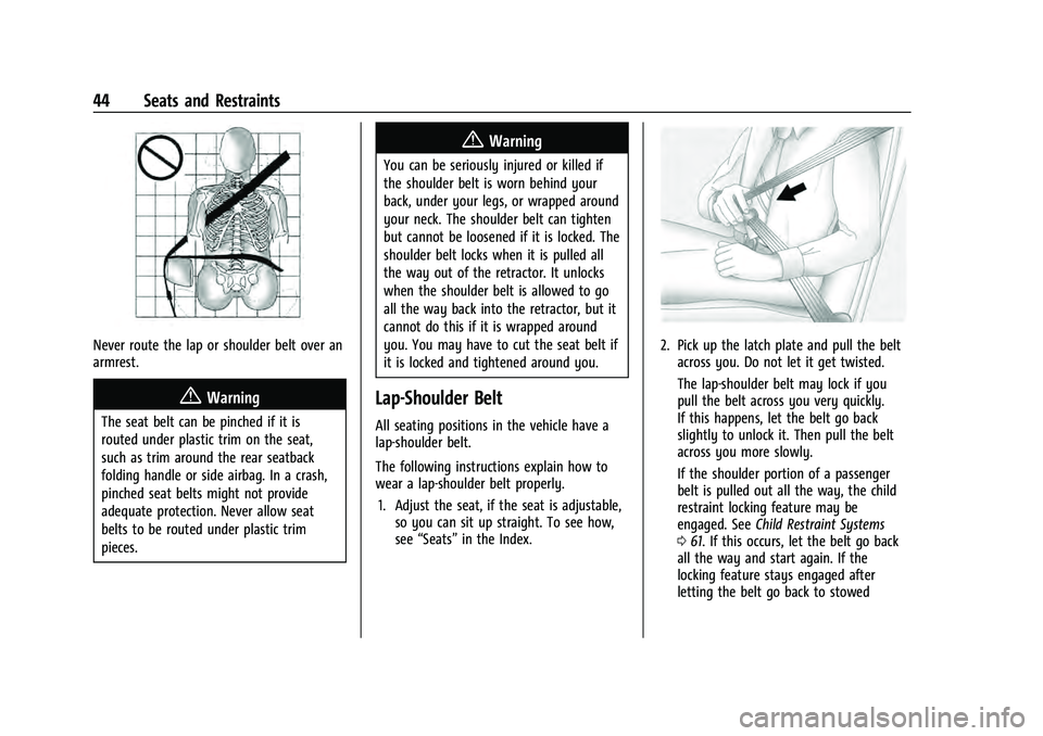 CHEVROLET EQUINOX 2023  Owners Manual Chevrolet Equinox Owner Manual (GMNA-Localizing-U.S./Canada-
16540728) - 2023 - crc - 6/16/22
44 Seats and Restraints
Never route the lap or shoulder belt over an
armrest.
{Warning
The seat belt can b