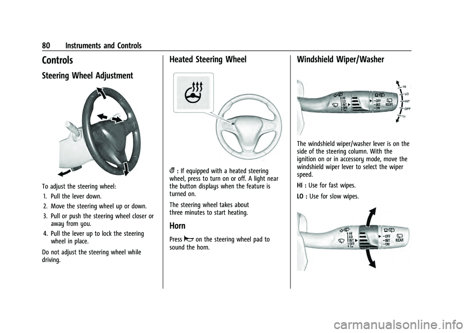 CHEVROLET EQUINOX 2023  Owners Manual Chevrolet Equinox Owner Manual (GMNA-Localizing-U.S./Canada-
16540728) - 2023 - crc - 6/16/22
80 Instruments and Controls
Controls
Steering Wheel Adjustment
To adjust the steering wheel:1. Pull the le