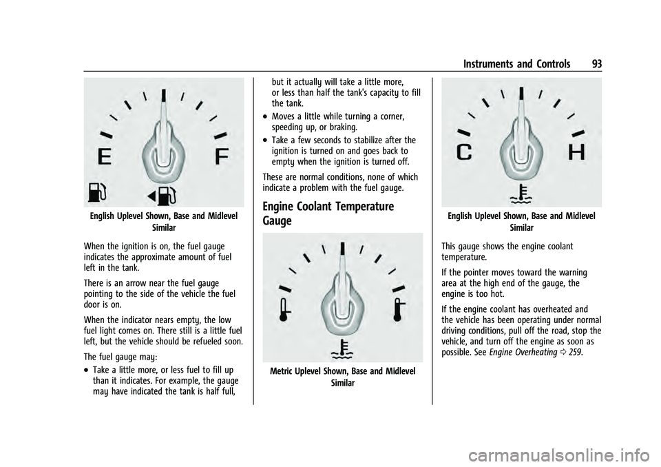 CHEVROLET EQUINOX 2023  Owners Manual Chevrolet Equinox Owner Manual (GMNA-Localizing-U.S./Canada-
16540728) - 2023 - crc - 6/16/22
Instruments and Controls 93
English Uplevel Shown, Base and MidlevelSimilar
When the ignition is on, the f