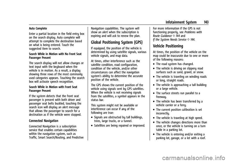 CHEVROLET EQUINOX 2022  Owners Manual Chevrolet Equinox Owner Manual (GMNA-Localizing-U.S./Canada-
16540728) - 2023 - crc - 6/16/22
Infotainment System 143
Auto Complete
Enter a partial location in the field entry box
on the search displa