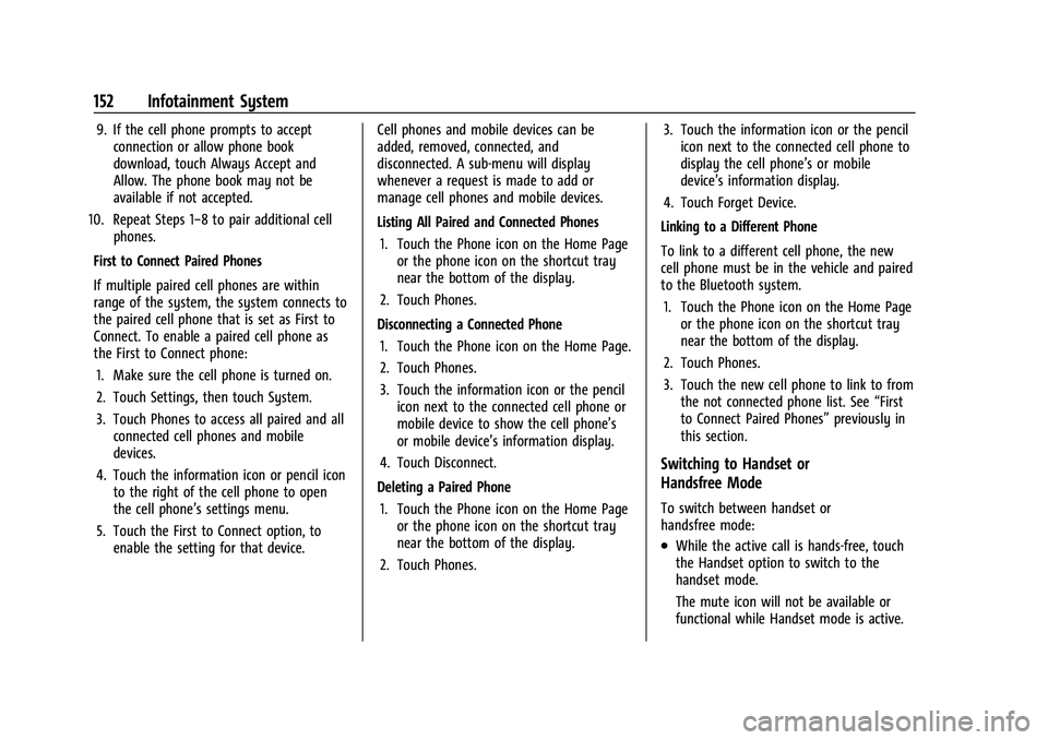 CHEVROLET EQUINOX 2022  Owners Manual Chevrolet Equinox Owner Manual (GMNA-Localizing-U.S./Canada-
16540728) - 2023 - crc - 6/16/22
152 Infotainment System
9. If the cell phone prompts to acceptconnection or allow phone book
download, tou