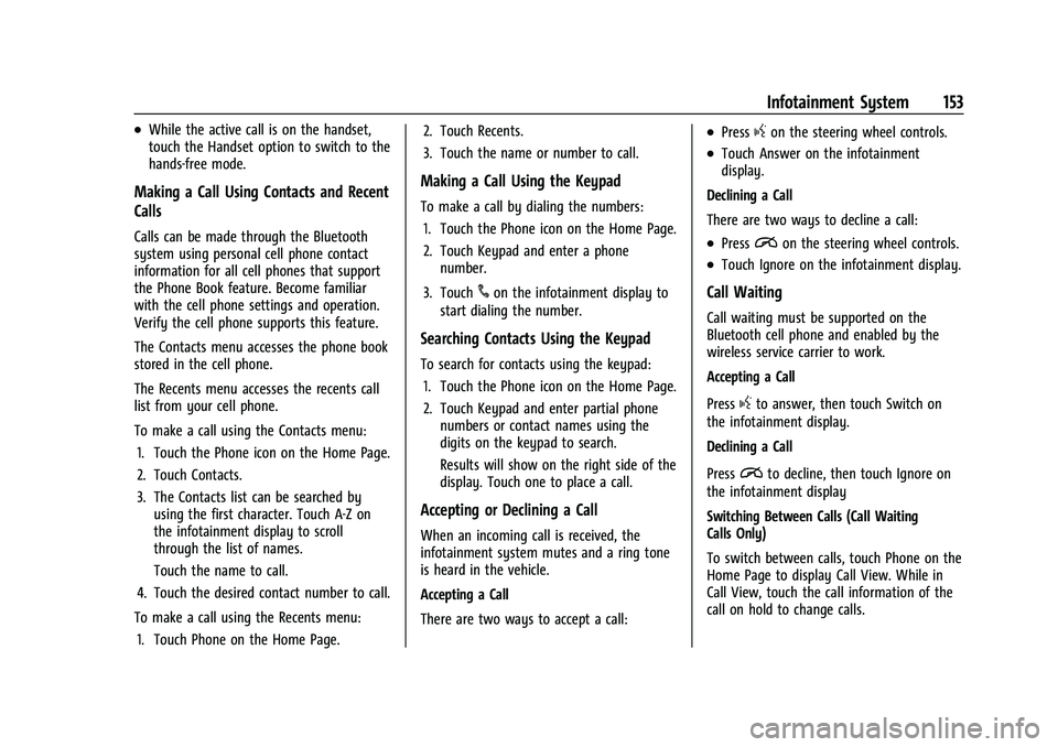 CHEVROLET EQUINOX 2022  Owners Manual Chevrolet Equinox Owner Manual (GMNA-Localizing-U.S./Canada-
16540728) - 2023 - crc - 6/16/22
Infotainment System 153
.While the active call is on the handset,
touch the Handset option to switch to th