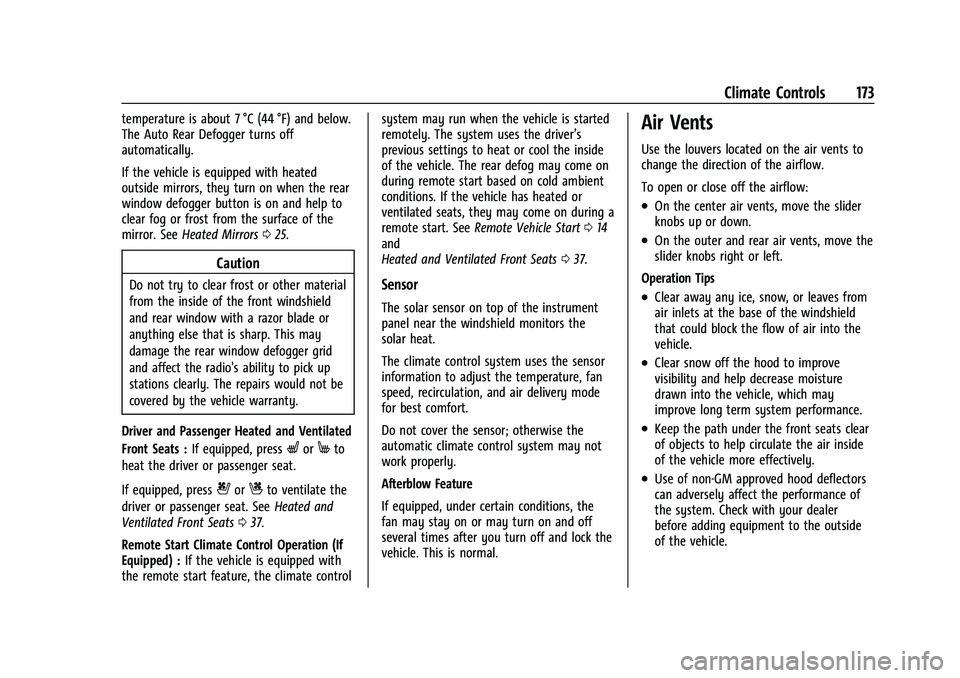 CHEVROLET EQUINOX 2022  Owners Manual Chevrolet Equinox Owner Manual (GMNA-Localizing-U.S./Canada-
16540728) - 2023 - crc - 6/16/22
Climate Controls 173
temperature is about 7 °C (44 °F) and below.
The Auto Rear Defogger turns off
autom