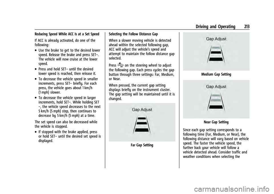 CHEVROLET EQUINOX 2022  Owners Manual Chevrolet Equinox Owner Manual (GMNA-Localizing-U.S./Canada-
16540728) - 2023 - crc - 6/16/22
Driving and Operating 213
Reducing Speed While ACC Is at a Set Speed
If ACC is already activated, do one o