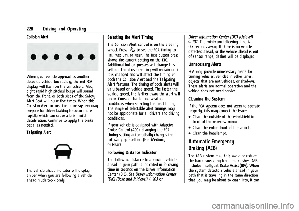 CHEVROLET EQUINOX 2022  Owners Manual Chevrolet Equinox Owner Manual (GMNA-Localizing-U.S./Canada-
16540728) - 2023 - crc - 6/16/22
228 Driving and Operating
Collision Alert
When your vehicle approaches another
detected vehicle too rapidl