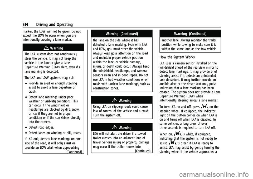 CHEVROLET EQUINOX 2022  Owners Manual Chevrolet Equinox Owner Manual (GMNA-Localizing-U.S./Canada-
16540728) - 2023 - crc - 6/16/22
234 Driving and Operating
marker, the LDW will not be given. Do not
expect the LDW to occur when you are
i
