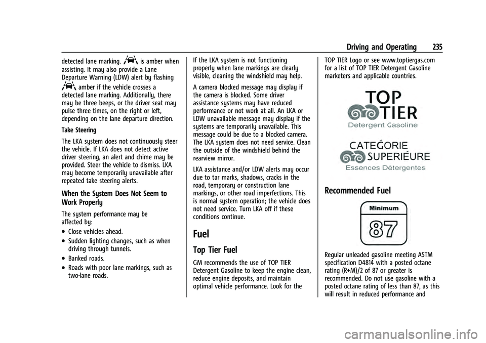 CHEVROLET EQUINOX 2022  Owners Manual Chevrolet Equinox Owner Manual (GMNA-Localizing-U.S./Canada-
16540728) - 2023 - crc - 6/16/22
Driving and Operating 235
detected lane marking.Ais amber when
assisting. It may also provide a Lane
Depar