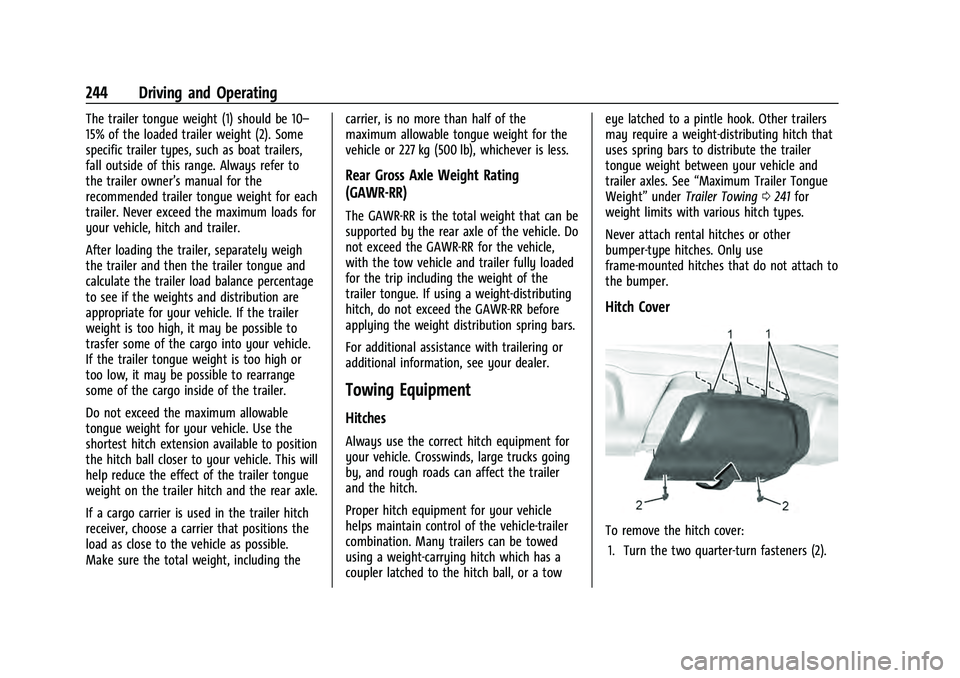 CHEVROLET EQUINOX 2022  Owners Manual Chevrolet Equinox Owner Manual (GMNA-Localizing-U.S./Canada-
16540728) - 2023 - crc - 6/16/22
244 Driving and Operating
The trailer tongue weight (1) should be 10–
15% of the loaded trailer weight (