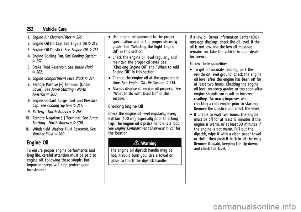 CHEVROLET EQUINOX 2022  Owners Manual Chevrolet Equinox Owner Manual (GMNA-Localizing-U.S./Canada-
16540728) - 2023 - crc - 6/16/22
252 Vehicle Care
1.Engine Air Cleaner/Filter 0255.
2. Engine Oil Fill Cap. See Engine Oil0252.
3. Engine O