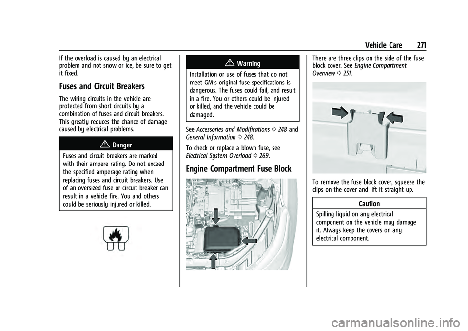 CHEVROLET EQUINOX 2022  Owners Manual Chevrolet Equinox Owner Manual (GMNA-Localizing-U.S./Canada-
16540728) - 2023 - crc - 6/16/22
Vehicle Care 271
If the overload is caused by an electrical
problem and not snow or ice, be sure to get
it