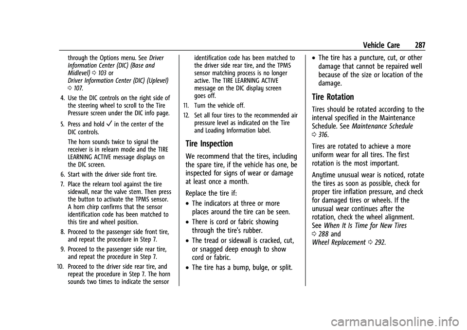 CHEVROLET EQUINOX 2022  Owners Manual Chevrolet Equinox Owner Manual (GMNA-Localizing-U.S./Canada-
16540728) - 2023 - crc - 6/16/22
Vehicle Care 287
through the Options menu. SeeDriver
Information Center (DIC) (Base and
Midlevel) 0103 or
