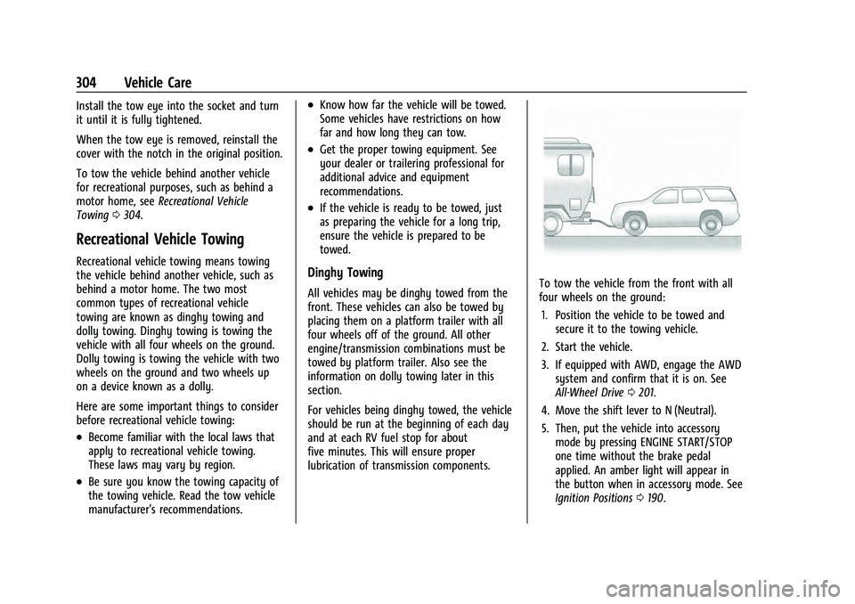 CHEVROLET EQUINOX 2022  Owners Manual Chevrolet Equinox Owner Manual (GMNA-Localizing-U.S./Canada-
16540728) - 2023 - crc - 6/16/22
304 Vehicle Care
Install the tow eye into the socket and turn
it until it is fully tightened.
When the tow