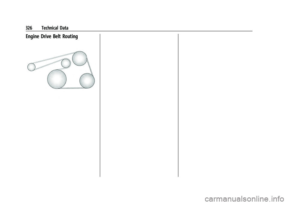 CHEVROLET EQUINOX 2022  Owners Manual Chevrolet Equinox Owner Manual (GMNA-Localizing-U.S./Canada-
16540728) - 2023 - crc - 6/16/22
326 Technical Data
Engine Drive Belt Routing 