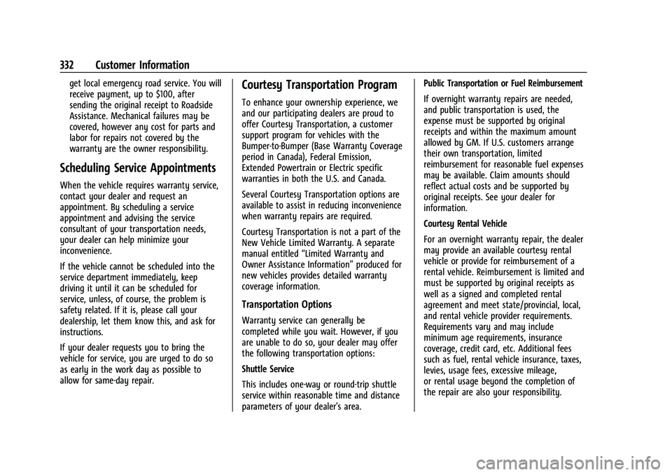 CHEVROLET EQUINOX 2022 Owners Manual Chevrolet Equinox Owner Manual (GMNA-Localizing-U.S./Canada-
16540728) - 2023 - crc - 6/16/22
332 Customer Information
get local emergency road service. You will
receive payment, up to $100, after
sen CHEVROLET EQUINOX 2022 Owners Manual Chevrolet Equinox Owner Manual (GMNA-Localizing-U.S./Canada-
16540728) - 2023 - crc - 6/16/22
332 Customer Information
get local emergency road service. You will
receive payment, up to $100, after
sen