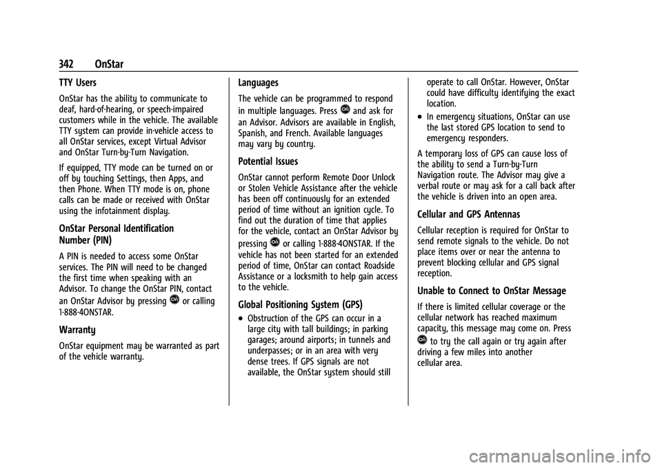 CHEVROLET EQUINOX 2022  Owners Manual Chevrolet Equinox Owner Manual (GMNA-Localizing-U.S./Canada-
16540728) - 2023 - crc - 6/16/22
342 OnStar
TTY Users
OnStar has the ability to communicate to
deaf, hard-of-hearing, or speech-impaired
cu