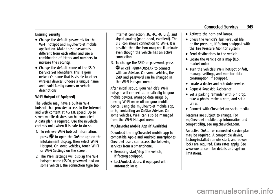 CHEVROLET EQUINOX 2022  Owners Manual Chevrolet Equinox Owner Manual (GMNA-Localizing-U.S./Canada-
16540728) - 2023 - crc - 6/16/22
Connected Services 345
Ensuring Security
.Change the default passwords for the
Wi-Fi hotspot and myChevrol