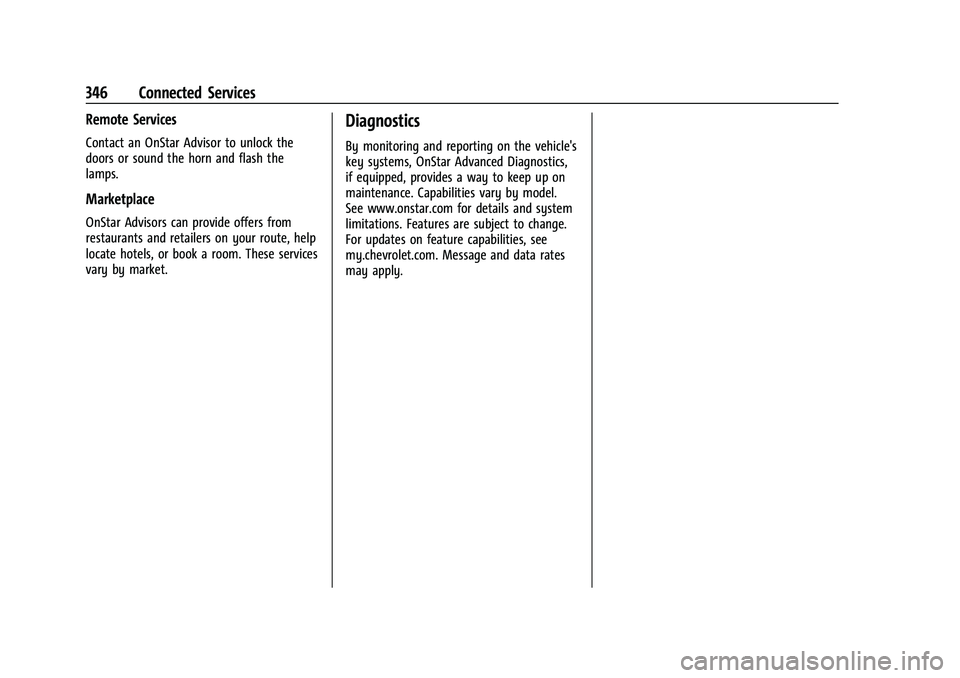 CHEVROLET EQUINOX 2022  Owners Manual Chevrolet Equinox Owner Manual (GMNA-Localizing-U.S./Canada-
16540728) - 2023 - crc - 6/16/22
346 Connected Services
Remote Services
Contact an OnStar Advisor to unlock the
doors or sound the horn and