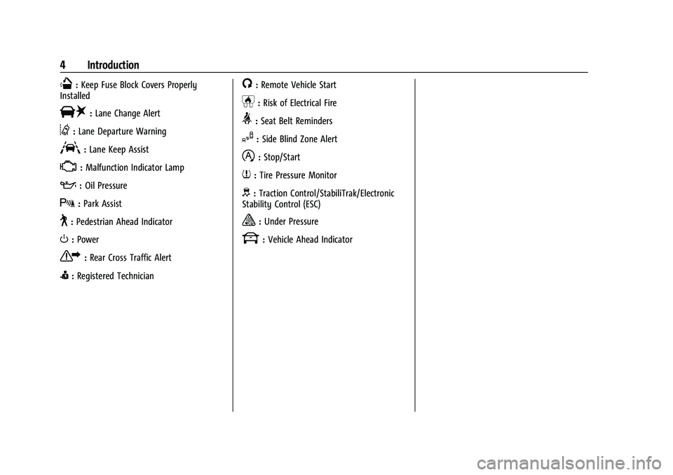 CHEVROLET EQUINOX 2022  Owners Manual Chevrolet Equinox Owner Manual (GMNA-Localizing-U.S./Canada-
16540728) - 2023 - crc - 6/16/22
4 Introduction
Q:Keep Fuse Block Covers Properly
Installed
|: Lane Change Alert
@:Lane Departure Warning
A