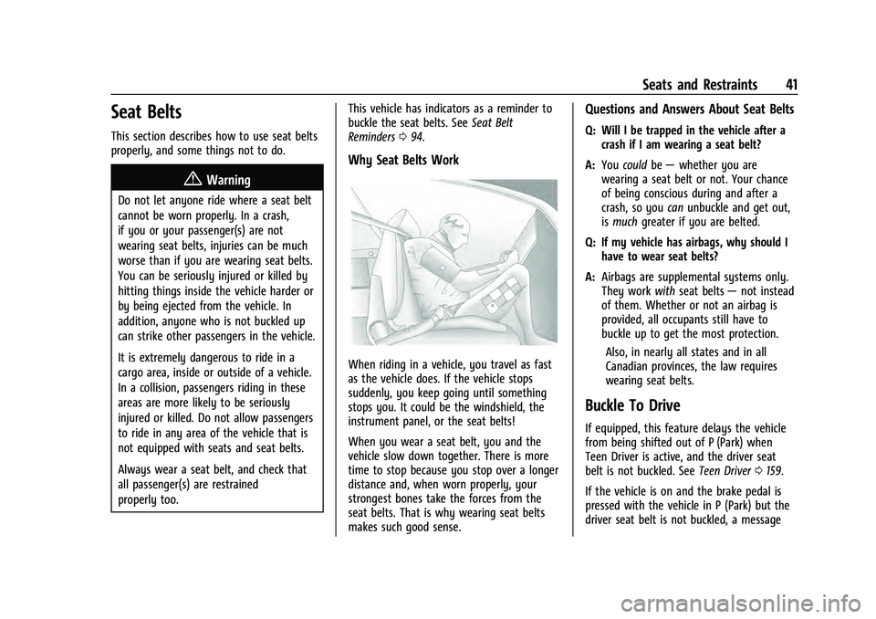 CHEVROLET EQUINOX 2022  Owners Manual Chevrolet Equinox Owner Manual (GMNA-Localizing-U.S./Canada-
16540728) - 2023 - crc - 6/16/22
Seats and Restraints 41
Seat Belts
This section describes how to use seat belts
properly, and some things 
