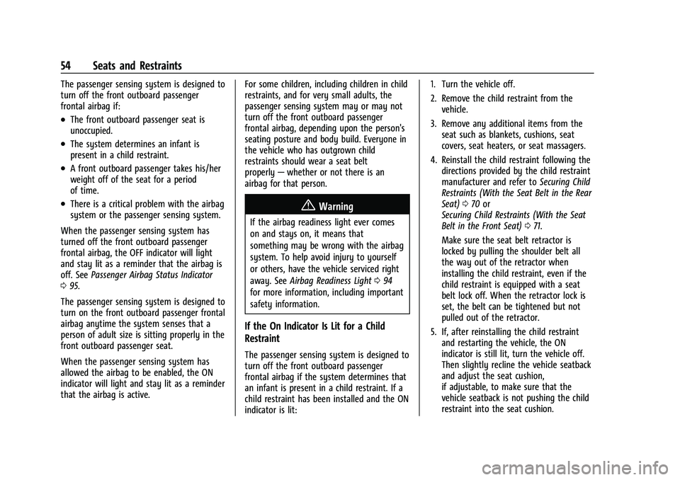 CHEVROLET EQUINOX 2022  Owners Manual Chevrolet Equinox Owner Manual (GMNA-Localizing-U.S./Canada-
16540728) - 2023 - crc - 6/16/22
54 Seats and Restraints
The passenger sensing system is designed to
turn off the front outboard passenger
