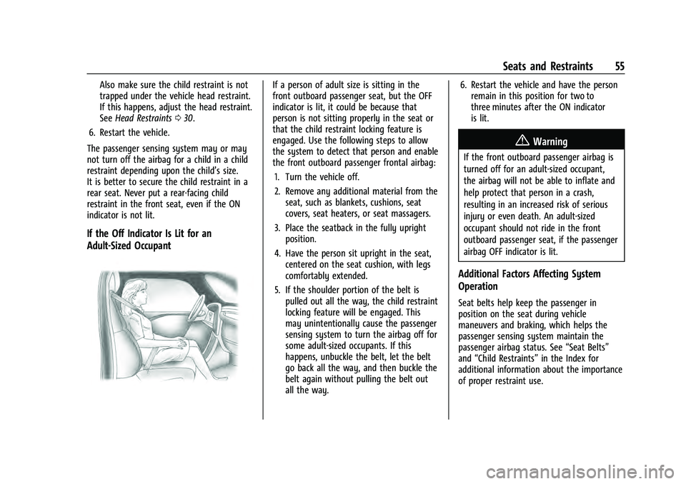 CHEVROLET EQUINOX 2022  Owners Manual Chevrolet Equinox Owner Manual (GMNA-Localizing-U.S./Canada-
16540728) - 2023 - crc - 6/16/22
Seats and Restraints 55
Also make sure the child restraint is not
trapped under the vehicle head restraint