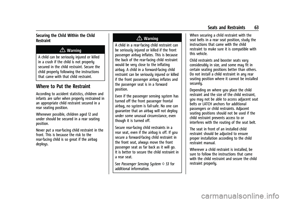 CHEVROLET EQUINOX 2022  Owners Manual Chevrolet Equinox Owner Manual (GMNA-Localizing-U.S./Canada-
16540728) - 2023 - crc - 6/16/22
Seats and Restraints 63
Securing the Child Within the Child
Restraint
{Warning
A child can be seriously in