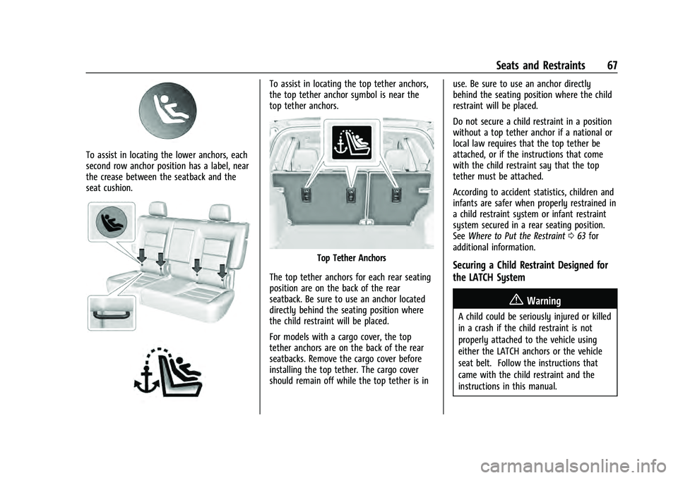 CHEVROLET EQUINOX 2022  Owners Manual Chevrolet Equinox Owner Manual (GMNA-Localizing-U.S./Canada-
16540728) - 2023 - crc - 6/16/22
Seats and Restraints 67
To assist in locating the lower anchors, each
second row anchor position has a lab