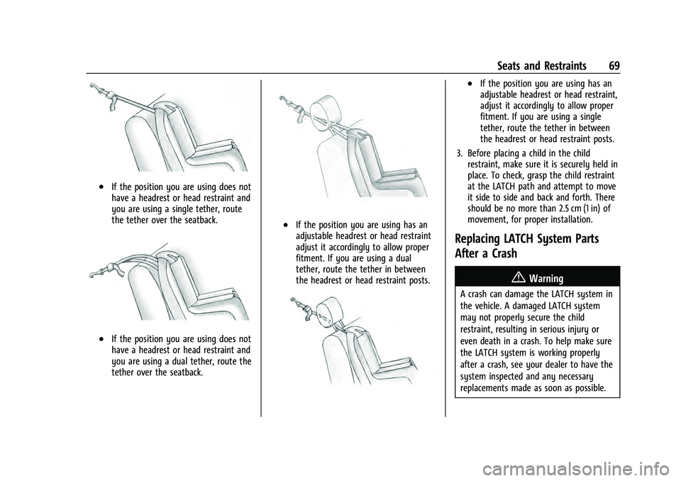 CHEVROLET EQUINOX 2022  Owners Manual Chevrolet Equinox Owner Manual (GMNA-Localizing-U.S./Canada-
16540728) - 2023 - crc - 6/16/22
Seats and Restraints 69
.If the position you are using does not
have a headrest or head restraint and
you 