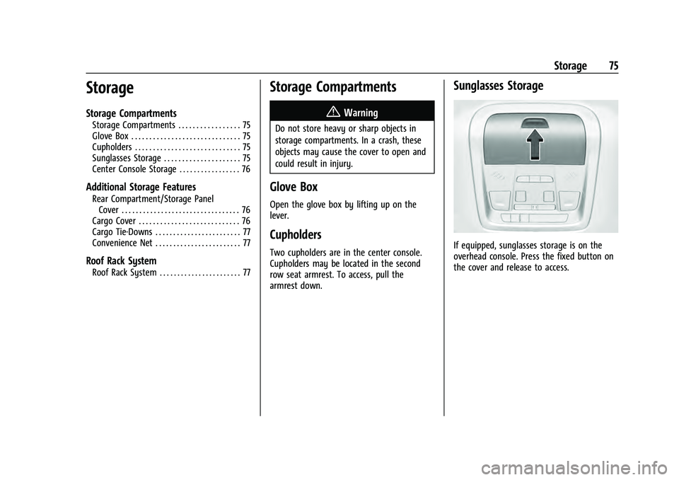 CHEVROLET EQUINOX 2022  Owners Manual Chevrolet Equinox Owner Manual (GMNA-Localizing-U.S./Canada-
16540728) - 2023 - crc - 6/16/22
Storage 75
Storage
Storage Compartments
Storage Compartments . . . . . . . . . . . . . . . . . 75
Glove Bo