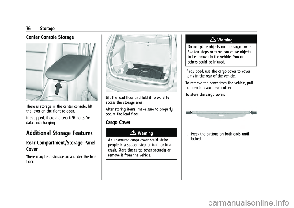 CHEVROLET EQUINOX 2022  Owners Manual Chevrolet Equinox Owner Manual (GMNA-Localizing-U.S./Canada-
16540728) - 2023 - crc - 6/16/22
76 Storage
Center Console Storage
There is storage in the center console; lift
the lever on the front to o
