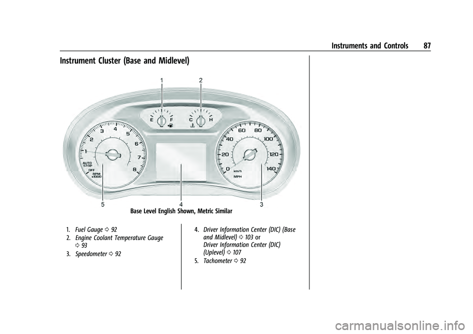 CHEVROLET EQUINOX 2022  Owners Manual Chevrolet Equinox Owner Manual (GMNA-Localizing-U.S./Canada-
16540728) - 2023 - crc - 6/16/22
Instruments and Controls 87
Instrument Cluster (Base and Midlevel)
Base Level English Shown, Metric Simila