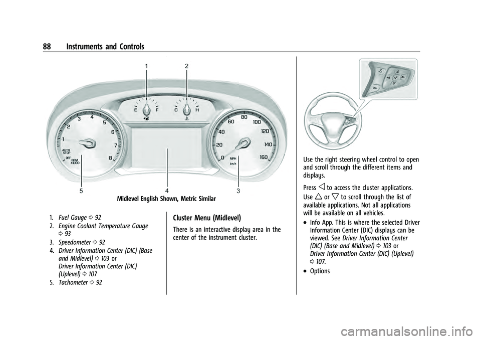CHEVROLET EQUINOX 2022  Owners Manual Chevrolet Equinox Owner Manual (GMNA-Localizing-U.S./Canada-
16540728) - 2023 - crc - 6/16/22
88 Instruments and Controls
Midlevel English Shown, Metric Similar
1.Fuel Gauge 092
2. Engine Coolant Temp