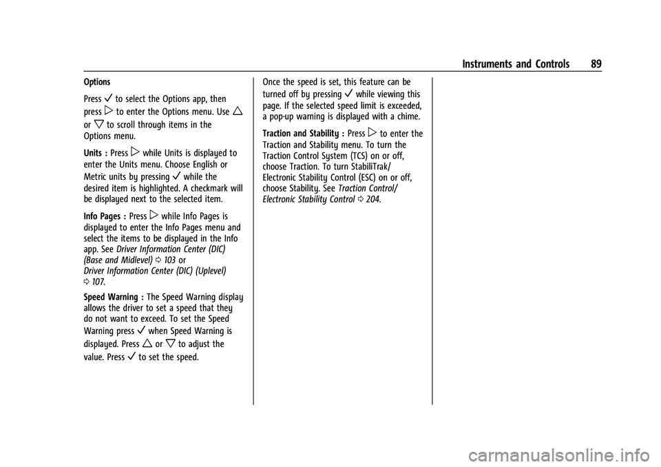 CHEVROLET EQUINOX 2022  Owners Manual Chevrolet Equinox Owner Manual (GMNA-Localizing-U.S./Canada-
16540728) - 2023 - crc - 6/16/22
Instruments and Controls 89
Options
Press
Vto select the Options app, then
press
pto enter the Options men