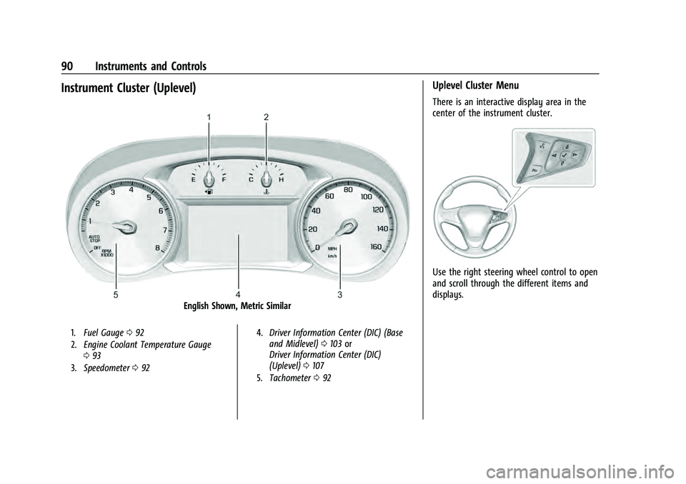 CHEVROLET EQUINOX 2022  Owners Manual Chevrolet Equinox Owner Manual (GMNA-Localizing-U.S./Canada-
16540728) - 2023 - crc - 6/16/22
90 Instruments and Controls
Instrument Cluster (Uplevel)
English Shown, Metric Similar
1.Fuel Gauge 092
2.