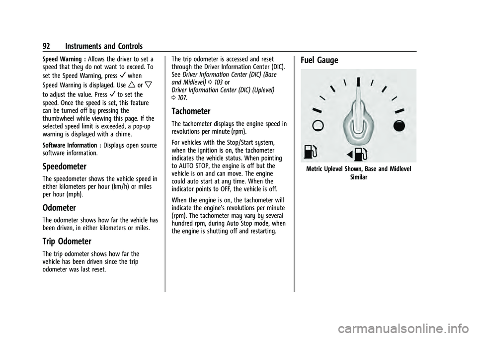 CHEVROLET EQUINOX 2022  Owners Manual Chevrolet Equinox Owner Manual (GMNA-Localizing-U.S./Canada-
16540728) - 2023 - crc - 6/16/22
92 Instruments and Controls
Speed Warning :Allows the driver to set a
speed that they do not want to excee