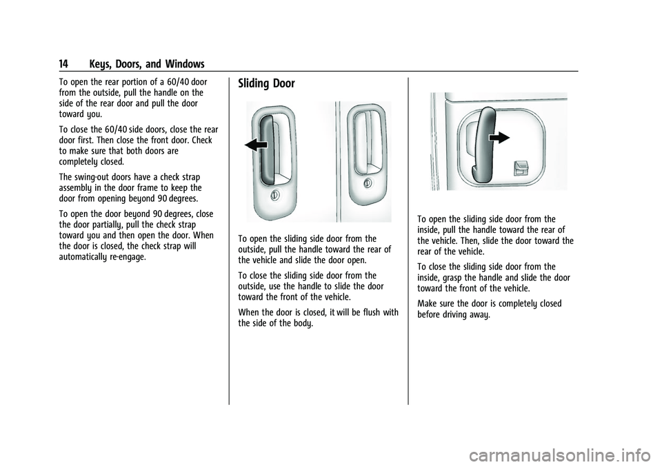 CHEVROLET EXPRESS 2021  Owners Manual Chevrolet Express Owner Manual (GMNA-Localizing-U.S./Canada/Mexico-
15555951) - 2022 - CRC - 1/27/22
14 Keys, Doors, and Windows
To open the rear portion of a 60/40 door
from the outside, pull the han