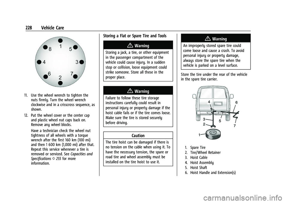 CHEVROLET EXPRESS 2021  Owners Manual Chevrolet Express Owner Manual (GMNA-Localizing-U.S./Canada/Mexico-
15555951) - 2022 - CRC - 1/27/22
228 Vehicle Care
11. Use the wheel wrench to tighten thenuts firmly. Turn the wheel wrench
clockwis