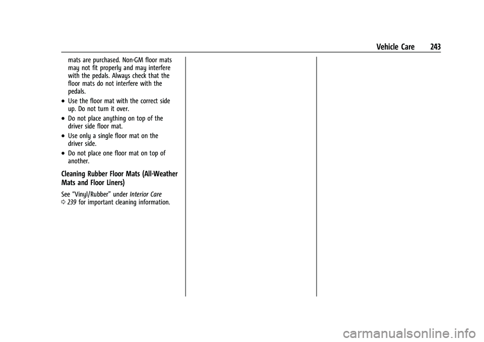 CHEVROLET EXPRESS 2021  Owners Manual Chevrolet Express Owner Manual (GMNA-Localizing-U.S./Canada/Mexico-
15555951) - 2022 - CRC - 1/27/22
Vehicle Care 243
mats are purchased. Non-GM floor mats
may not fit properly and may interfere
with 