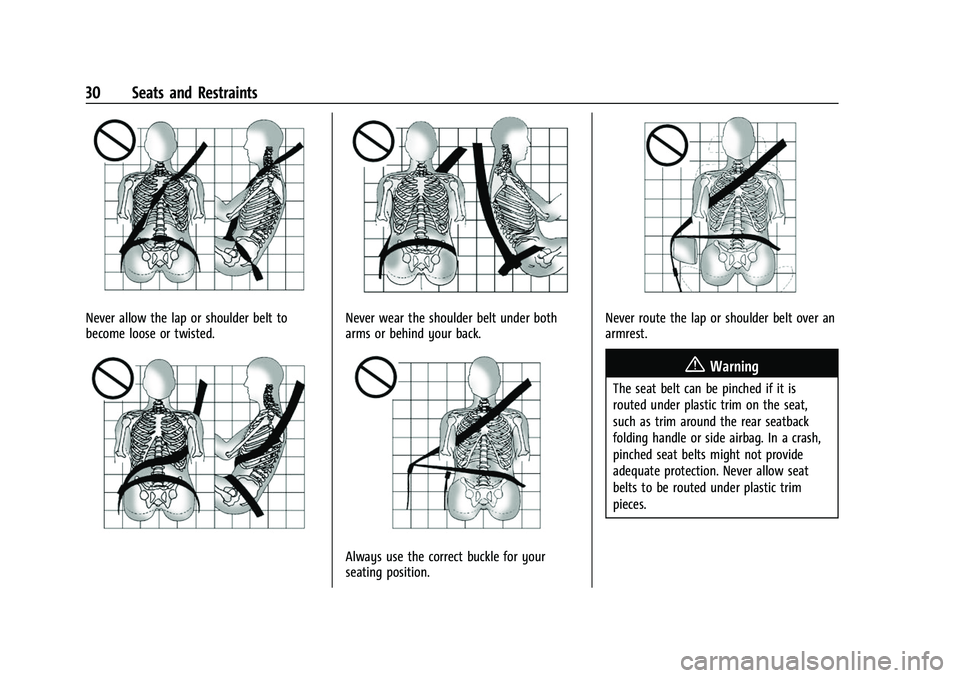 CHEVROLET EXPRESS 2021  Owners Manual Chevrolet Express Owner Manual (GMNA-Localizing-U.S./Canada/Mexico-
15555951) - 2022 - CRC - 1/27/22
30 Seats and Restraints
Never allow the lap or shoulder belt to
become loose or twisted.Never wear 