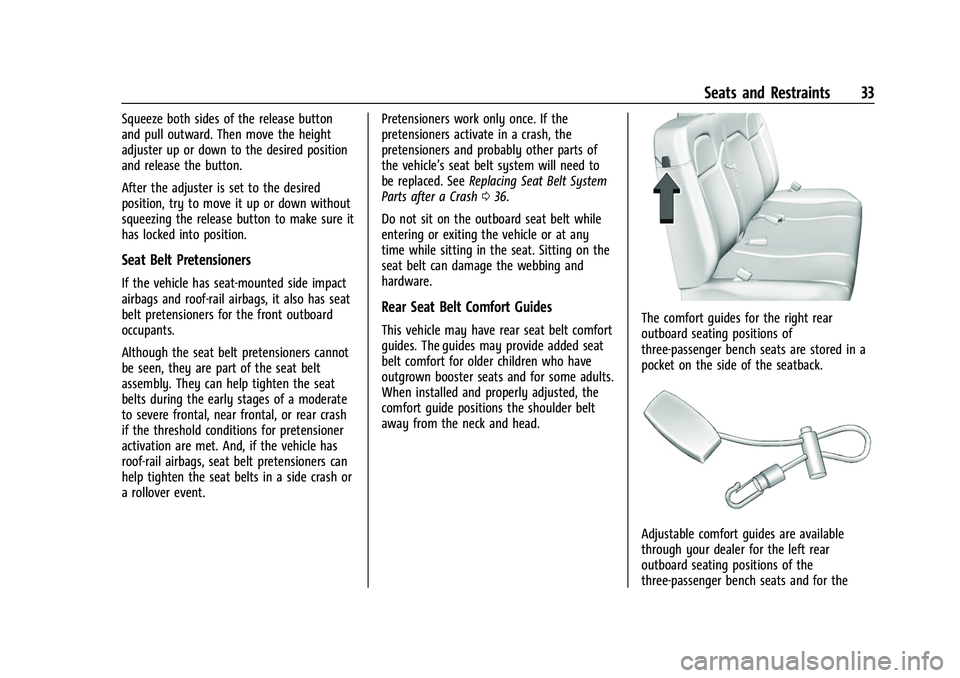 CHEVROLET EXPRESS 2021  Owners Manual Chevrolet Express Owner Manual (GMNA-Localizing-U.S./Canada/Mexico-
15555951) - 2022 - CRC - 1/27/22
Seats and Restraints 33
Squeeze both sides of the release button
and pull outward. Then move the he
