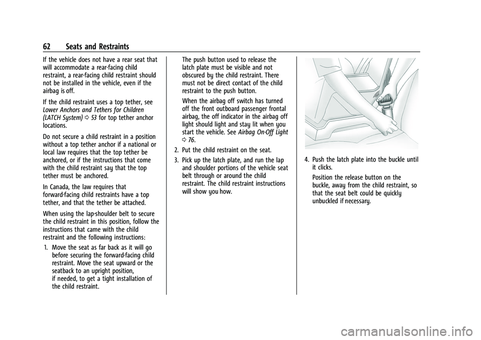 CHEVROLET EXPRESS 2021  Owners Manual Chevrolet Express Owner Manual (GMNA-Localizing-U.S./Canada/Mexico-
15555951) - 2022 - CRC - 1/27/22
62 Seats and Restraints
If the vehicle does not have a rear seat that
will accommodate a rear-facin