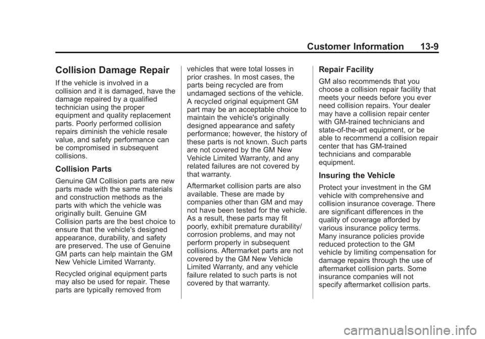 CHEVROLET EXPRESS 2015  Owners Manual Black plate (9,1)Chevrolet Express Owner Manual (GMNA-Localizing-U.S./Canada/Mexico-
7707481) - 2015 - CRC - 4/30/14
Customer Information 13-9
Collision Damage Repair
If the vehicle is involved in a
c