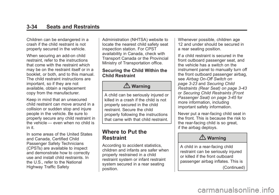 CHEVROLET EXPRESS 2015  Owners Manual Black plate (34,1)Chevrolet Express Owner Manual (GMNA-Localizing-U.S./Canada/Mexico-
7707481) - 2015 - CRC - 4/30/14
3-34 Seats and Restraints
Children can be endangered in a
crash if the child restr