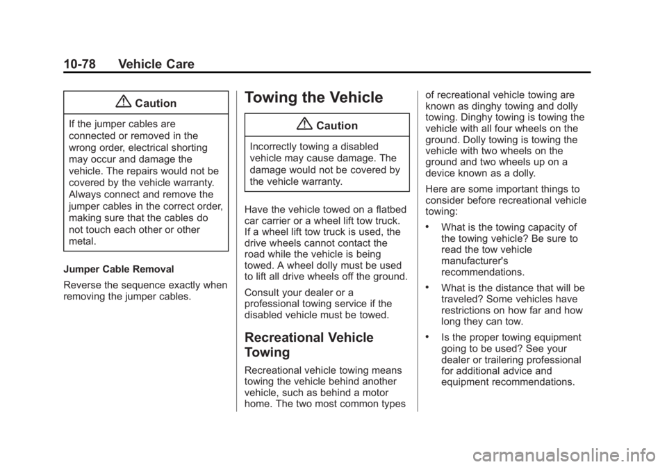 CHEVROLET EXPRESS 2012  Owners Manual Black plate (78,1)Chevrolet Express Owner Manual (GMNA-Localizing-U.S./Canada/Mexico-
7707481) - 2015 - CRC - 4/30/14
10-78 Vehicle Care
{Caution
If the jumper cables are
connected or removed in the
w
