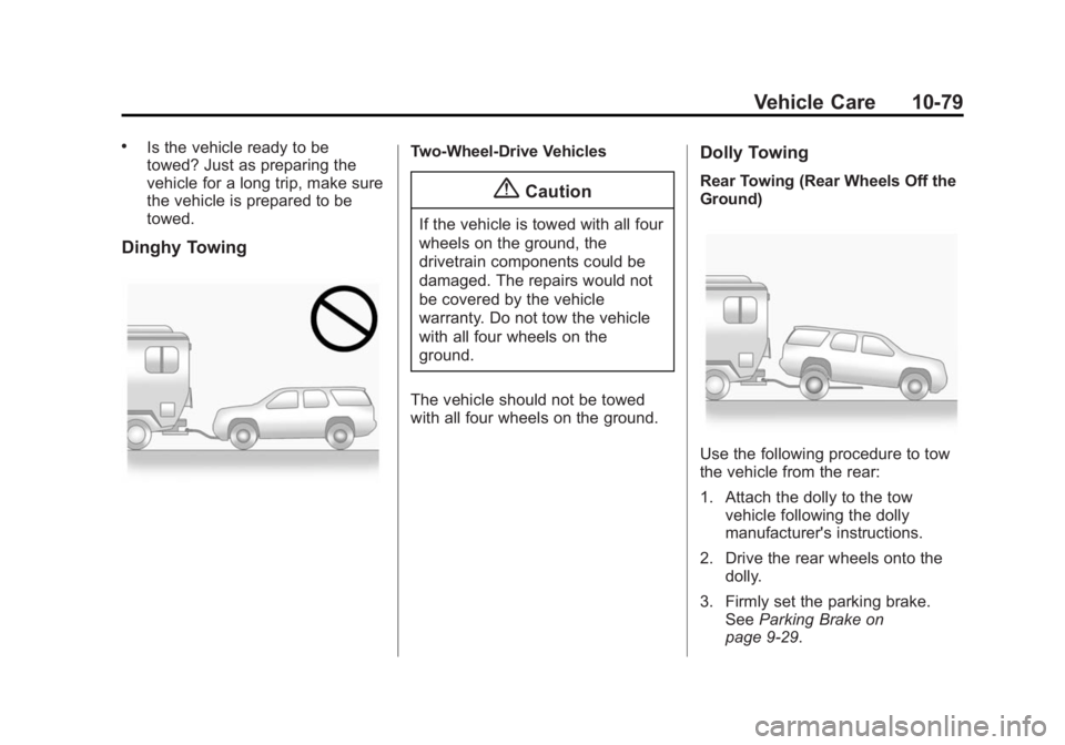 CHEVROLET EXPRESS 2012  Owners Manual Black plate (79,1)Chevrolet Express Owner Manual (GMNA-Localizing-U.S./Canada/Mexico-
7707481) - 2015 - CRC - 4/30/14
Vehicle Care 10-79
.Is the vehicle ready to be
towed? Just as preparing the
vehicl